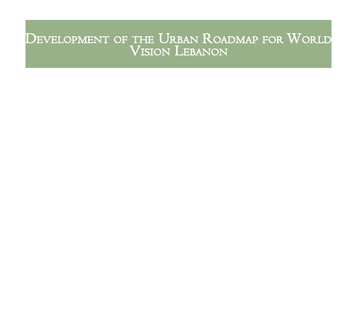 DEVELOPMENT OF THE URBAN ROADMAP FOR WORLD VISION LEBANON