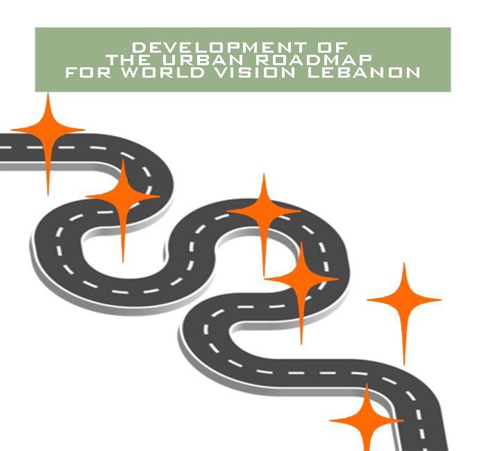 DEVELOPMENT OF THE URBAN ROADMAP FOR WORLD VISION LEBANON